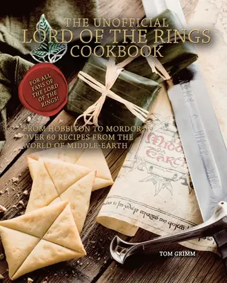 Neoficiálna kuchárka Pána prsteňov: Viac ako 60 receptov zo sveta Stredozeme: od Hobitonu po Mordor - The Unofficial Lord of the Rings Cookbook: From Hobbiton to Mordor, Over 60 Recipes from the World of Middle-Earth