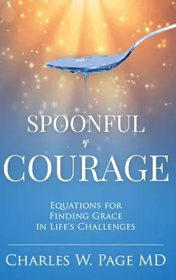 Lyžička odvahy: Rovnice na nájdenie milosti v životných výzvach - Spoonful of Courage: Equations to Find Grace in Life's Challenges