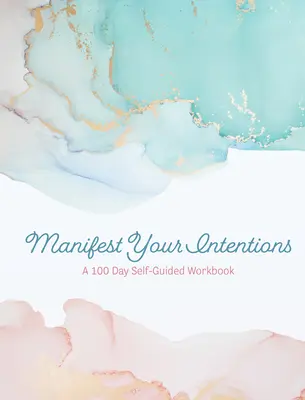 Manifestujte svoje zámery: Cvičenia a nástroje na prilákanie vášho najlepšieho života - Manifest Your Intentions: Exercises and Tools to Attract Your Best Life