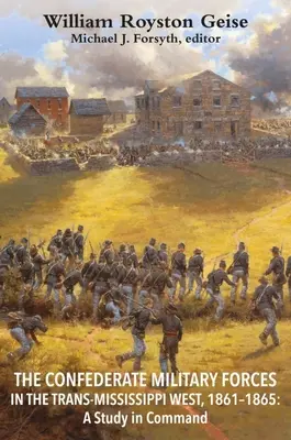 Vojenské sily Konfederácie na západe Trans-Mississippi, 1861-1865: A Study in Command (Štúdia o velení) - The Confederate Military Forces in the Trans-Mississippi West, 1861-1865: A Study in Command