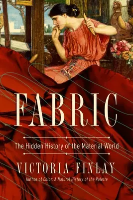 Látka: Skryté dejiny materiálneho sveta - Fabric: The Hidden History of the Material World