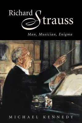 Richard Strauss: Richard Strauss: Človek, hudobník, záhada - Richard Strauss: Man, Musician, Enigma