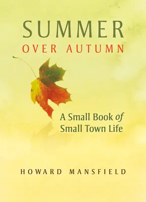 Leto nad jeseňou: Malá kniha o živote v malom meste - Summer Over Autumn: A Small Book of Small-Town Life
