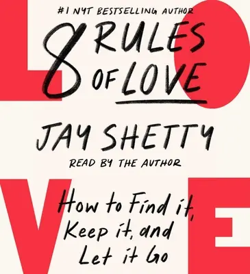 8 pravidiel lásky: Ako ju nájsť, udržať a nechať odísť - 8 Rules of Love: How to Find It, Keep It, and Let It Go