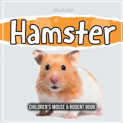 Škrečok: Kniha pre deti o myšiach a hlodavcoch - Hamster: Children's Mouse & Rodent Book