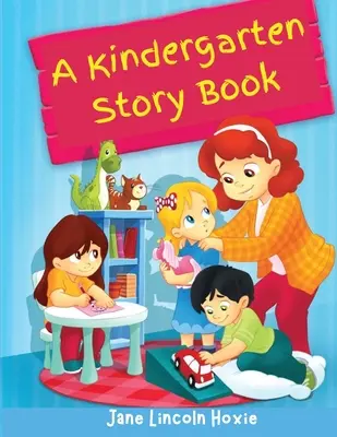 Kniha príbehov pre materské školy: Obľúbené príbehy z detstva - A Kindergarten Story Book: The Favorite Childhood Stories