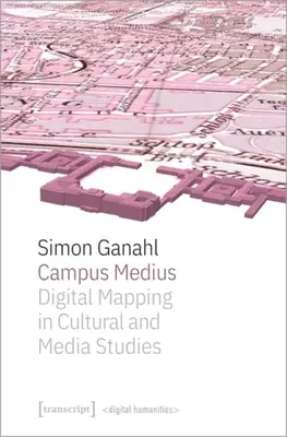 Campus Medius: Digitálne mapovanie v kultúrnych a mediálnych štúdiách - Campus Medius: Digital Mapping in Cultural and Media Studies