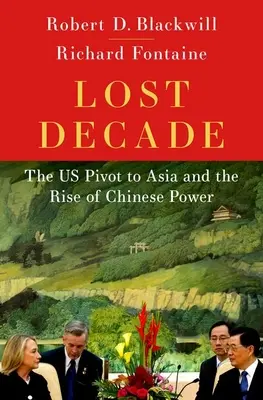 Stratené desaťročie: Pivot USA do Ázie a vzostup čínskej moci - Lost Decade: The Us Pivot to Asia and the Rise of Chinese Power