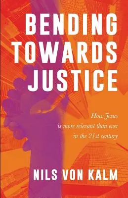 Ohýbanie sa smerom k spravodlivosti: V 21. storočí je Ježiš aktuálnejší ako kedykoľvek predtým - Bending Towards Justice: How Jesus is more relevant than ever in the 21st Century