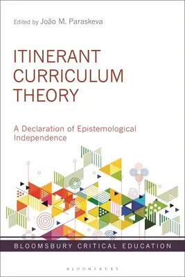 Itinerant Curriculum Theory: Vyhlásenie epistemologickej nezávislosti - Itinerant Curriculum Theory: A Declaration of Epistemological Independence