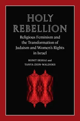 Svätá vzbura: Náboženský feminizmus a transformácia judaizmu a práv žien v Izraeli - Holy Rebellion: Religious Feminism and the Transformation of Judaism and Women's Rights in Israel