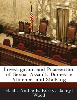 Vyšetrovanie a trestné stíhanie sexuálnych útokov, domáceho násilia a prenasledovania - Investigation and Prosecution of Sexual Assault, Domestic Violence, and Stalking