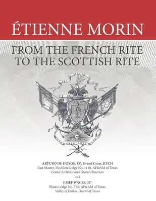 tienne Morin: Od francúzskeho obradu k škótskemu obradu - tienne Morin: From the French Rite to the Scottish Rite