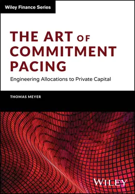 Umenie záväzkov: Inžinierstvo prideľovania súkromného kapitálu - The Art of Commitment Pacing: Engineering Allocations to Private Capital