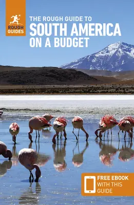 Drsný sprievodca po Južnej Amerike s nízkym rozpočtom: Rýchly sprievodca po Južnej Amerike: Cestovný sprievodca s bezplatnou elektronickou knihou - The Rough Guide to South America on a Budget: Travel Guide with Free eBook