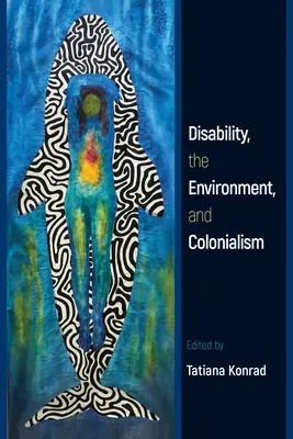 Zdravotné postihnutie, životné prostredie a kolonializmus - Disability, the Environment, and Colonialism