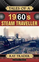 Príbehy parného cestujúceho zo 60. rokov - Tales of a 1960s Steam Traveller