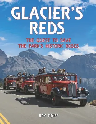 Ľadovcové červené: Snaha o záchranu historických autobusov v parku - Glacier's Reds: The Quest to Save the Park's Historic Buses
