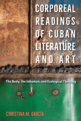 Telesné čítanie kubánskej literatúry a umenia: Telo, neľudské a ekologické myslenie - Corporeal Readings of Cuban Literature and Art: The Body, the Inhuman, and Ecological Thinking
