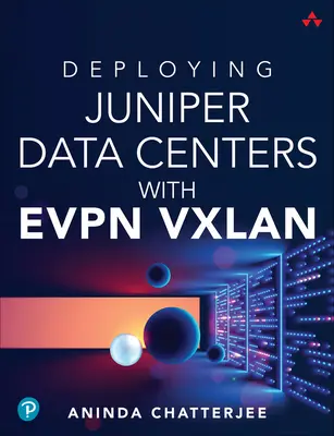 Nasadenie dátových centier Juniper s Evpn Vxlan - Deploying Juniper Data Centers with Evpn Vxlan