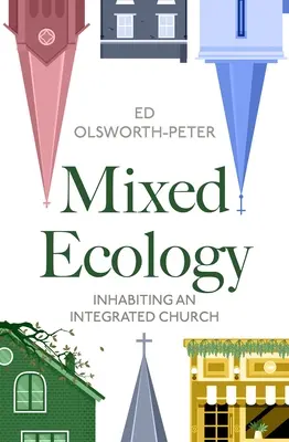Zmiešaná ekológia: H.: Obyvateľstvo integrovanej cirkvi - Mixed Ecology: Inhabiting an Integrated Church