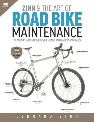 Zinn a umenie údržby cestných bicyklov: Vydanie: Zin: Umenie údržby bicyklov, 6. vydanie, najpredávanejšia príručka na svete - Zinn & the Art of Road Bike Maintenance: The World's Best-Selling Bicycle Repair and Maintenance Guide, 6th Edition