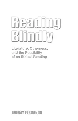 Čítanie naslepo: Literatúra, inakosť a možnosť etického čítania - Reading Blindly: Literature, Otherness, and the Possibility of an Ethical Reading