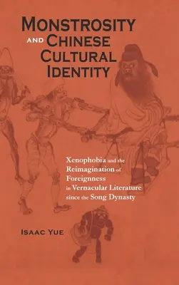 Obludnosť a čínska kultúrna identita: Xenofóbia a pretváranie cudzosti vo vernakulárnej literatúre od dynastie Song - Monstrosity and Chinese Cultural Identity: Xenophobia and the Reimagination of Foreignness in Vernacular Literature since the Song Dynasty