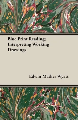 Čítanie modrotlače; interpretácia pracovných výkresov - Blue Print Reading; Interpreting Working Drawings
