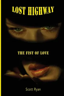 Stratená diaľnica: Päsť lásky - Lost Highway: The Fist Of Love