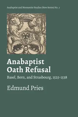 Odmietnutie anabaptistickej prísahy: Bazilej, Bern a Štrasburg, 1525-1538 - Anabaptist Oath Refusal: Basel, Bern, and Strasbourg, 1525-1538