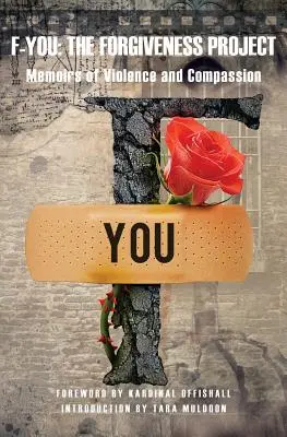 F-ty: The Forgiveness Project - Memoáre o násilí a súcite - F-You: The Forgiveness Project - Memoirs of Violence and Compassion