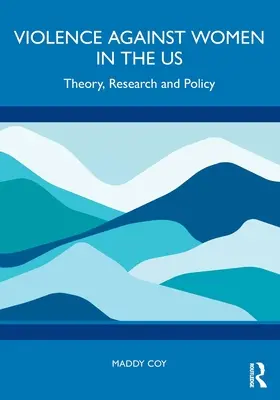Násilie páchané na ženách v USA: teória, výskum a politika - Violence Against Women in the Us: Theory, Research and Policy