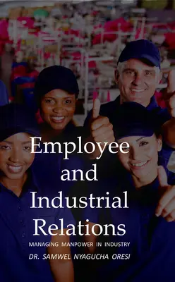 Zamestnanecké a priemyselné vzťahy: Riadenie pracovnej sily v priemysle - Employee and Industrial Relations: Managing Manpower in Industry