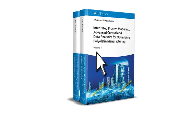 Integrované modelovanie procesov, pokročilé riadenie a analýza údajov pre optimalizáciu výroby polyolefínov, 2 zväzky - Integrated Process Modeling, Advanced Control and Data Analytics for Optimizing Polyolefin Manufacturing, 2 Volume Set