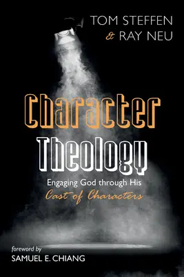 Teológia postáv: Zaujímanie sa o Boha prostredníctvom jeho postáv - Character Theology: Engaging God Through His Cast of Characters