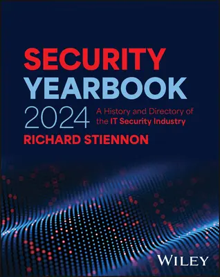 Bezpečnostná ročenka 2024: História a adresár bezpečnostného priemyslu - Security Yearbook 2024: A History and Directory of the It Security Industry