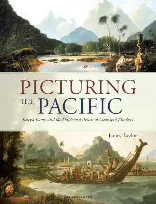 Zobrazenie Tichomoria: Joseph Banks a lodní umelci Cook a Flinders - Picturing the Pacific: Joseph Banks and the Shipboard Artists of Cook and Flinders