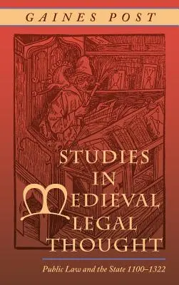 Štúdie o stredovekom právnom myslení: Verejné právo a štát 1100 - 1322 - Studies in Medieval Legal Thought: Public Law and the State 1100-1322
