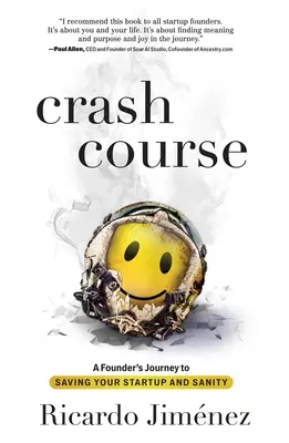 Rýchlokurz: Cesta zakladateľa k záchrane startupu a zdravého rozumu - Crash Course: A Founder's Journey to Saving Your Startup and Sanity