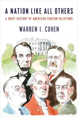 Národ ako všetky ostatné: Stručné dejiny amerických zahraničných vzťahov - A Nation Like All Others: A Brief History of American Foreign Relations