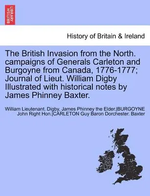 Britská invázia zo severu. Taženia generálov Carletona a Burgoyna z Kanady, 1776-1777; Denník poručíka Williama Digbyho Ilustrovaný W - The British Invasion from the North. Campaigns of Generals Carleton and Burgoyne from Canada, 1776-1777; Journal of Lieut. William Digby Illustrated W