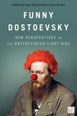Zábavný Dostojevskij: Nové pohľady na Dostojevského svetlé stránky - Funny Dostoevsky: New Perspectives on the Dostoevskian Light Side