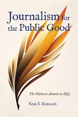 Žurnalistika pre verejné blaho: Michenerove ceny v päťdesiatich rokoch - Journalism for the Public Good: The Michener Awards at Fifty