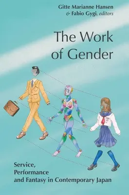Dielo rodu: Služba, výkon a fantázia v súčasnom Japonsku - The Work of Gender: Service, Performance and Fantasy in Contemporary Japan