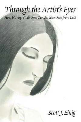 Očami umelca: Ako môže mať človek Božie oči, aby sa oslobodil od žiadostivosti - Through the Artist's Eyes: How Having God's Eyes Can Set Men Free from Lust