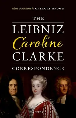 Leibnizova-Carolinova-Clarkeova korešpondencia - The Leibniz-Caroline-Clarke Correspondence