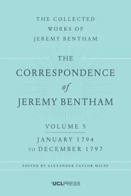 Korešpondencia Jeremyho Benthama, zväzok 5: január 1794 až december 1797 - The Correspondence of Jeremy Bentham, Volume 5: January 1794 to December 1797