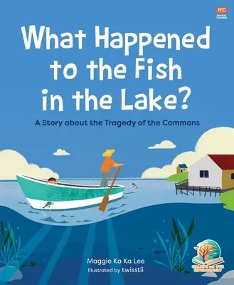 Čo sa stalo s rybami v jazere? Príbeh o tragédii spoločného majetku - What Happened to the Fish in the Lake?: A Story about the Tragedy of the Commons