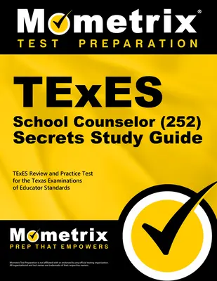 TExES School Counselor (252) Secrets Study Guide (Tajná študijná príručka pre školských poradcov): TExES Review and Practice Test for the Texas Examinations of Educator Standards (Preskúmanie a praktický test pre Texaské skúšky vzdelávacích štandardov) - TExES School Counselor (252) Secrets Study Guide: TExES Review and Practice Test for the Texas Examinations of Educator Standards